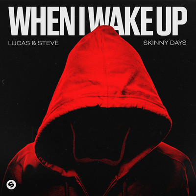 When I Wake Up/Lucas & Steve x Skinny Days