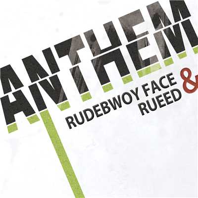 ANTHEM/RUDEBWOY FACE & RUEED