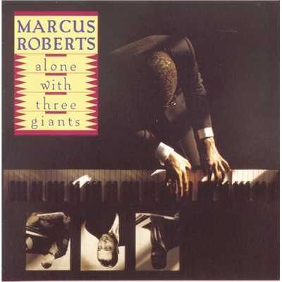 Alone With Three Giants/Marcus Roberts