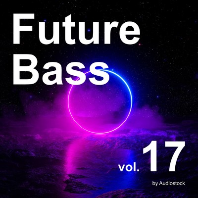 アルバム/Future Bass, Vol. 17 -Instrumental BGM- by Audiostock/Various Artists