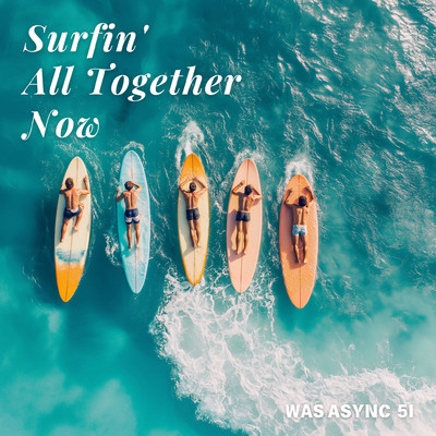 アルバム/Surfin' All Together Now/wAsAsync5I