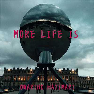 アルバム/MORE LIFE IS/OWARINO HAJIMARI