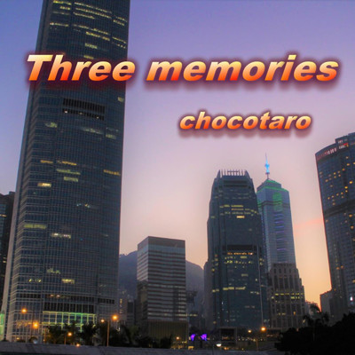 Three memories/chocotaro