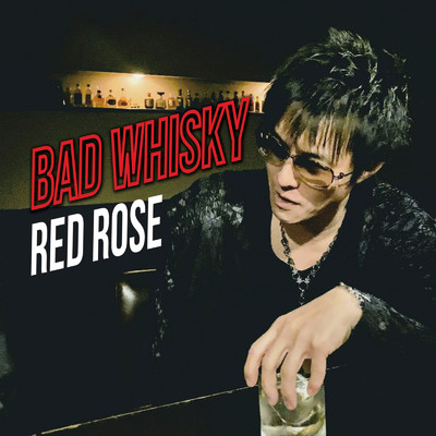 BAD WHISKY/RED ROSE