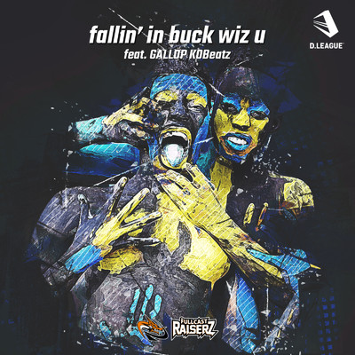 シングル/fallin' in buck wiz u (feat. GALLOP KOBeatz)/FULLCAST RAISERZ