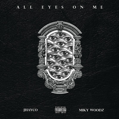 All Eyes On Me (Explicit)/ジャイコ／Miky Woodz