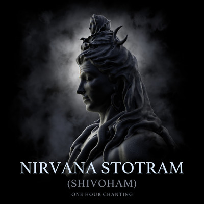 シングル/Nirvana Stotram (Shivoham) (One Hour Chanting)/Abhilasha Chellam