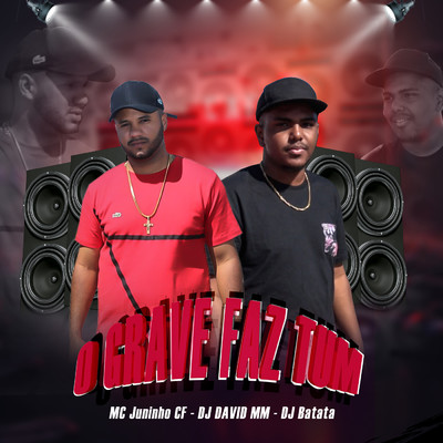 O Grave Faz Tum/MC Juninho Cf／DJ David MM／DJ Batata