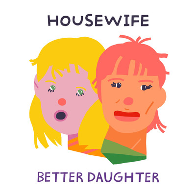 Better Daughter/Housewife