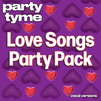 Love Songs Party Pack - Party Tyme (Vocal Versions)/Party Tyme