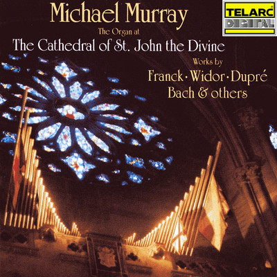 アルバム/The Organ at the Cathedral of St. John the Divine: Works by Franck, Widor, Dupre, Bach & Others/マイケル・マレイ