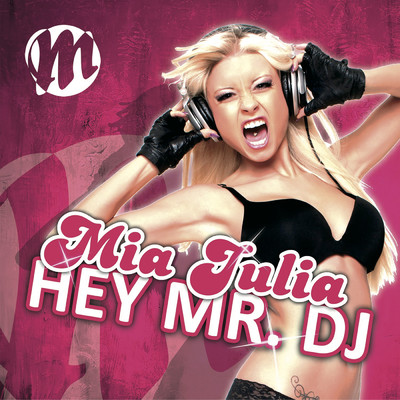 Hey Mr. DJ/Mia Julia