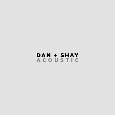 アルバム/Dan + Shay (Acoustic)/Dan + Shay