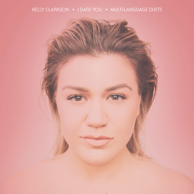 アルバム/I Dare You (Multi-Language Duets)/Kelly Clarkson