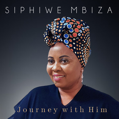Journey With Him/Siphiwe Mbiza