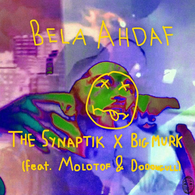 Bela Ahdaf (feat. Molotof & Dodongull)/The Synaptik／Big Murk