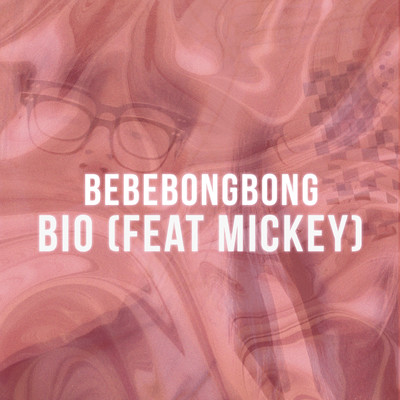 Bebebongbong (feat. MICKEY)/BIO