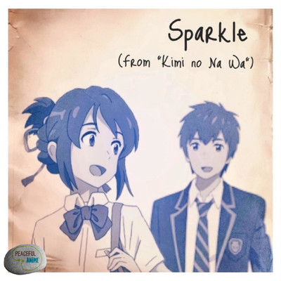シングル/Sparkle (from kimi no Na Wa)/Peaceful Anime & Gabriela Vega