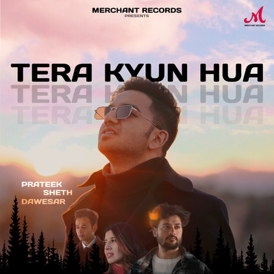 シングル/Tera Kyun Hua/Prateek Sheth Dawesar