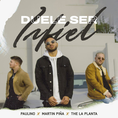 Duele Ser Infiel (feat. The La Planta)/Paulino & Martin Pina