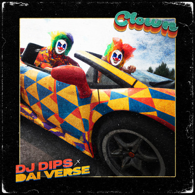 Clown/DJ Dips & Dai Verse