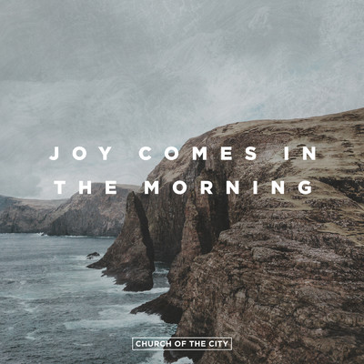 Joy Comes In The Morning (featuring Tasha Layton／Live)/Church of the City