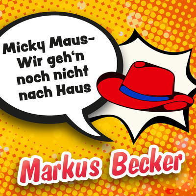 Micky Maus - Wir geh'n noch nicht nach Haus/Markus Becker