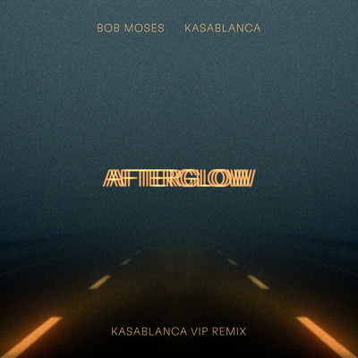 シングル/Afterglow (Kasablanca VIP Remix)/Bob Moses／Kasablanca