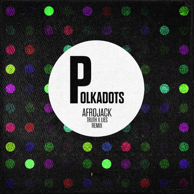 Polkadots (Truth x Lies Remix)/Afrojack