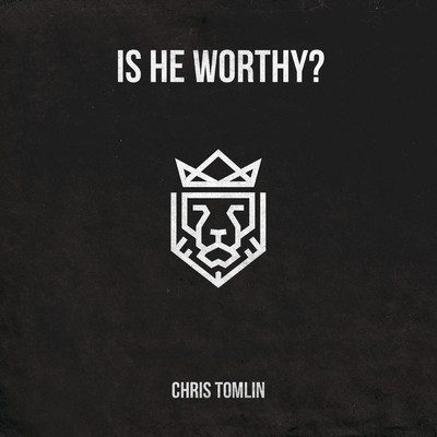 Is He Worthy？ - EP/クリス・トムリン