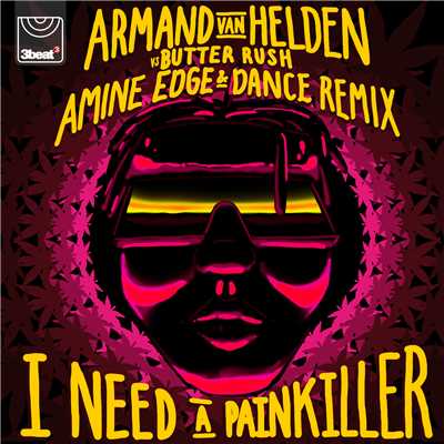 I Need A Painkiller (Armand Van Helden Vs. Butter Rush ／ Amine Edge & DANCE Remix)/アーマンド・ヴァン・ヘルデン／Butter Rush