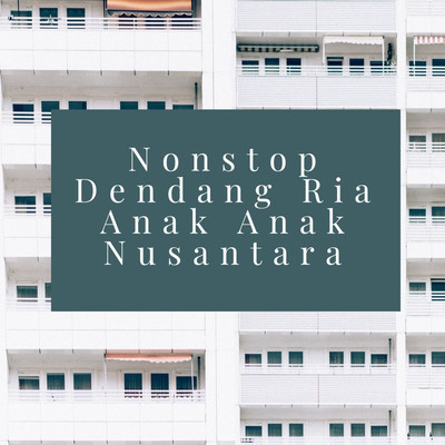 Nonstop Dendang Ria Anak Anak Nusantara/Various Artists