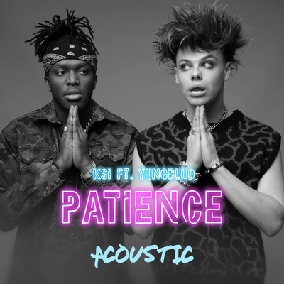 シングル/Patience (feat. YUNGBLUD) [Acoustic]/KSI
