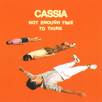 シングル/Not Enough Time to Think (Edit)/Cassia