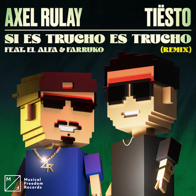 Si Es Trucho Es Trucho (feat. El Alfa & Farruko) [Tiesto Remix]/Axel Rulay