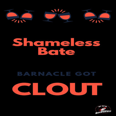 シングル/Barnacle Got Clout/Shameless Bate