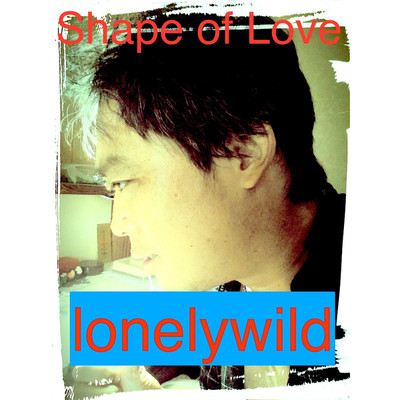 アルバム/Shape of Love/lonelywild