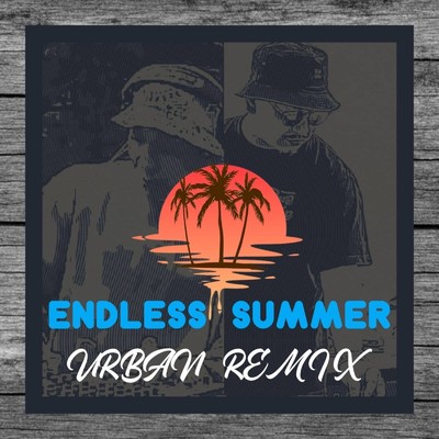 ENDLESS SUMMER(URBAN REMIX)/IRIE JAM BROTHERS