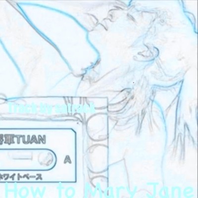 How to Mary Jane/テールー ・ satrack