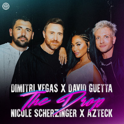 The Drop/Dimitri Vegas x David Guetta x Nicole Scherzinger feat. Azteck