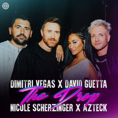 シングル/The Drop/Dimitri Vegas x David Guetta x Nicole Scherzinger feat. Azteck