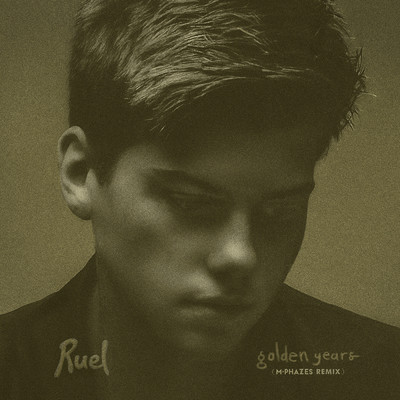 Golden Years (M-Phazes Remix)/Ruel