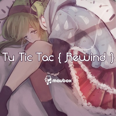 シングル/Tu Tic Tac Rewind feat.GUMI/Maubox