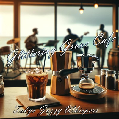 Glittering Grove Cafe/Tokyo Jazzy Whispers