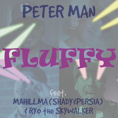 FLUFFY (feat. SHADY, PERSIA & RYO the SKYWALKER)/PETER MAN