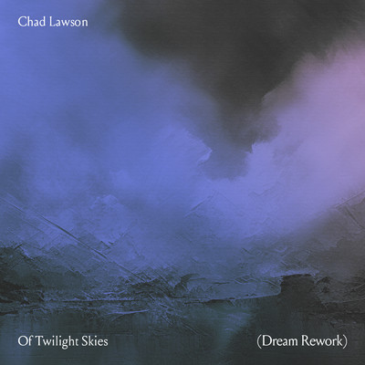 シングル/Lawson: Of Twilight Skies (Dream Rework)/チャド・ローソン