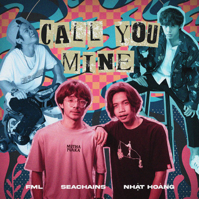 シングル/Call You Mine (featuring Nhat Hoang)/FML／Seachains／Mal Hamka