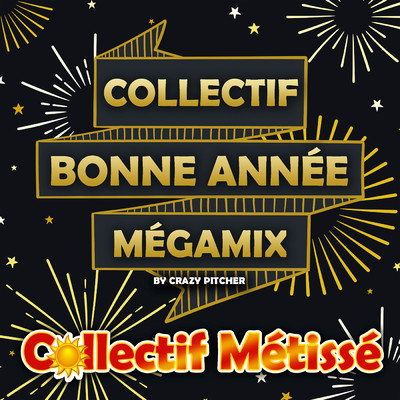 Collectif Bonne Annee Megamix (By Crazy Pitcher)/Collectif Metisse