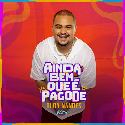 アルバム/Ainda Bem Que E Pagode (Ao Vivo ／ Bonus)/Guga Nandes