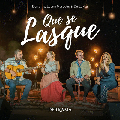 Que Se Lasque (Ao Vivo)/Derrama／Luana Marques & De Lukka／Miyazato Play
